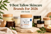 9 Best Tallow Skincare Brands For 2026 (USA Guide)